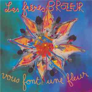 Les Frères Brozeur - Les Frères Brozeur Vous Font Une Fleur