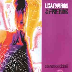 Lisa Carbon & Friends - Stereococktail