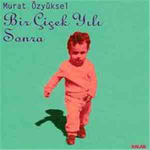 Murat Özyüksel - Bir Çiçek Yılı Sonra