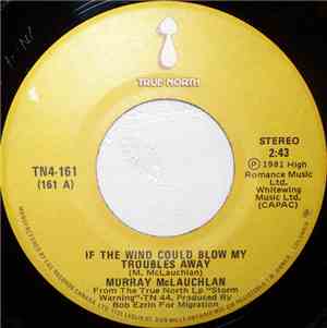 Murray McLauchlan - If The Wind Could Blow My Troubles Away