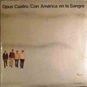 Opus Cuatro - Con América En La Sangre