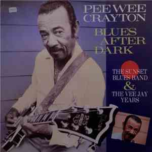 Pee Wee Crayton - Blues After Dark (The Sunset Bluesband & The VeeJay Years)