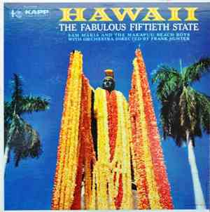 Sam Makia And The Makapuu Beach Boys With Frank Hunter And His Orchestra - Hawaii - The Fabulous Fiftieth State