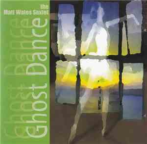 The Matt Wates Sextet - Ghost Dance