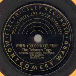 The Tobacco Tags - When You Go A Courtin' / The Red Patch