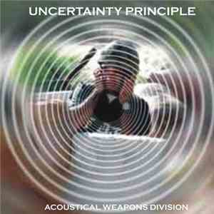 Uncertainty Principle - Acoustical Weapons Division