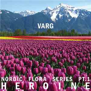 Varg  - Nordic Flora Series Pt.1 (Heroine)