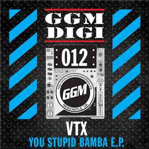VTX - You Stupid Bamba E.P.