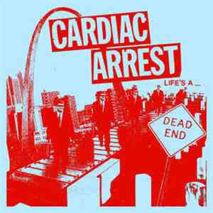 Cardiac Arrest - Life's A Dead End