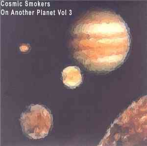 Cosmic Smokers - On Another Planet Vol 3
