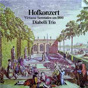 Diabelli Trio, Willy Freivogel, Enrique Santiago, Siegfried Schwab - Hofkonzert - Virtuose Serenaden Um 1800