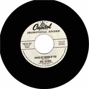 Dick Haymes - I Never Get Enough Of You / Love Is A Great Big Nothin'