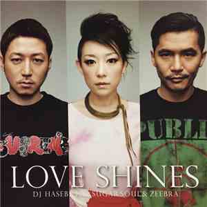 DJ Hasebe Featuring Sugar Soul & Zeebra - Love Shines