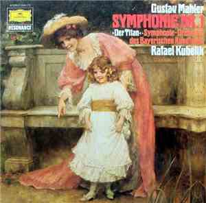 Gustav Mahler • Symphonie-Orchester Des Bayerischen Rundfunks, Rafael Kubelik - Symphonie Nr.1 >Der Titan<