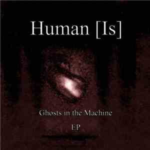 Human [Is] - Ghosts In The Machine