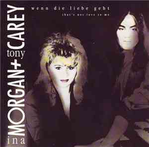 Ina Morgan & Tony Carey - Wenn Die Liebe Geht (That's Not Love To Me)