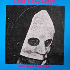 Last Few Days - Pure Spirit And Saliva Live