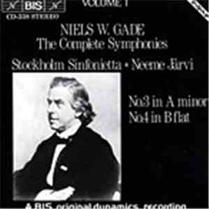 Niels W. Gade - The Complete Symphonies, Volume 1 - No.3 In A Minor / No. 4 In B Flat