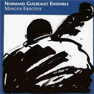 Normand Guilbeault Ensemble - Mingus Erectus