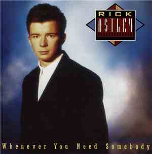 Rick Astley - Whenever You Need Somebody