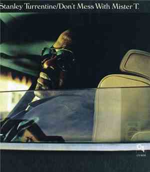 Stanley Turrentine - Don't Mess With Mister T.