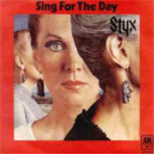 Styx - Sing For The Day