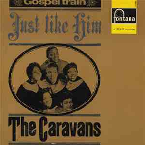 The Caravans  - Just Like Him