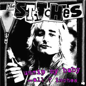 The Stitches - Unzip My Baby ... All 7inches