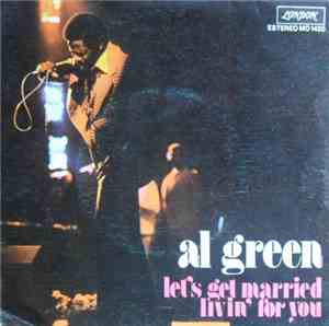 Al Green - Let's Get Married / Livin' For You