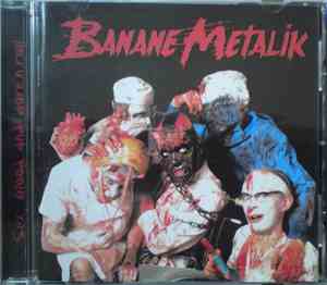 Banane Metalik - Sex, Blood And Gore'N'Roll