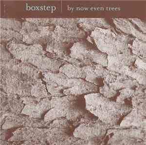 Boxstep - By Now Even The Trees