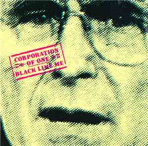 Corporation Of One - Black Like Me