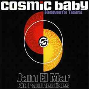 Cosmic Baby - Heaven's Tears (Jam El Mar Kid Paul Remixes)