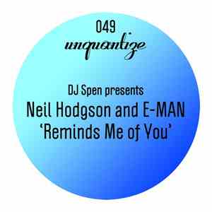 DJ Spen Presents Neil Hodgson & E-Man - Reminds Me Of You