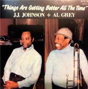 J.J. Johnson + Al Grey - Things Are Getting Better All The Time