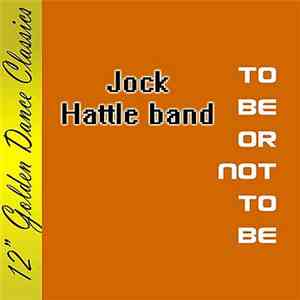 Jock Hattle Band - To Be Or Not To Be