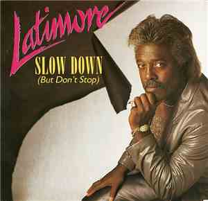 Latimore  - Slow Down (But Don't Stop)