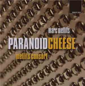 Marc Mellits | Mellits Consort - Paranoid Cheese