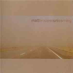 Matt Brouwer - Unlearning