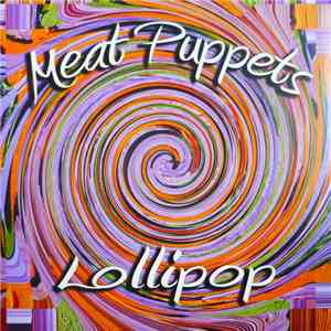 Meat Puppets - Lollipop
