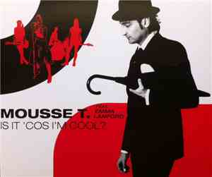 Mousse T. Feat. Emma Lanford - Is It 'Cos I'm Cool?