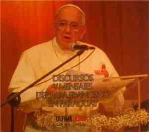 Papa Francisco - Discursos Y Mensajes Del Papa Francisco En Paraguay