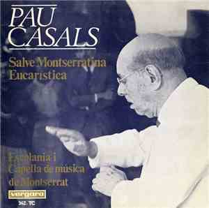 Pau Casals, Escolania I Capella De Música De Montserrat - Salve Montserratina / Eucaristica