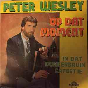 Peter Wesley - Op Dat Moment