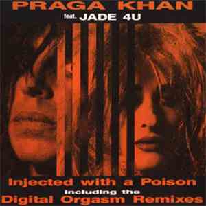 Praga Khan Feat. Jade 4U - Injected With A Poison (Digital Orgasm Remixes)