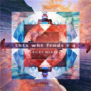 Ricky Mears - Thts Wht Frnds R 4