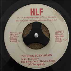 The Sensational Golden Stars Of Chicago, Ill. - I've Been Born Again / Jesus Remember