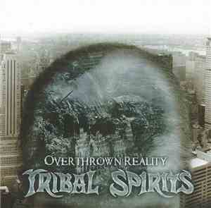 Tribal Spirits - Overthrown Reality