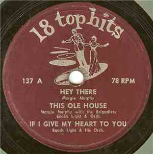 Various - Hey There / This Ole House / If I Give My Heart To You // Naughty Lady Of Shady Lane / Hajji Babba / I Need You Now