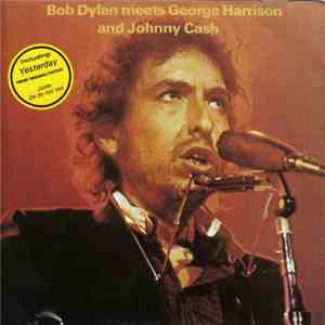 Bob Dylan Meets George Harrison And Johnny Cash - Meets George Harrison And Johnny Cash